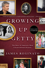 Growing Up Getty (The Story of  America's Most Unconventional Dynasty) - 9781982120993 by James Reginato, 9781982120993