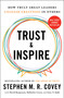Trust and Inspire (How Truly Great Leaders Unleash Greatness in Others) - 9781982143756 by Stephen M.R. Covey, David Kasperson, McKinlee Covey, Gary T. Judd, 9781982143756