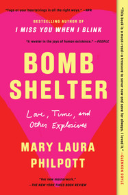 Bomb Shelter (Love, Time, and Other Explosives) - 9781982160791 by Mary Laura Philpott, 9781982160791
