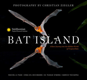 Bat Island (A Rare Journey into the Hidden World of Tropical Bats) by Christian  Ziegler, Rachel A. Page, Dina K. N.  Dechmann, M.  Teague O'Mara, Marco Tschapka, The Smithsonian Tropical Research Institute, 9798887620398