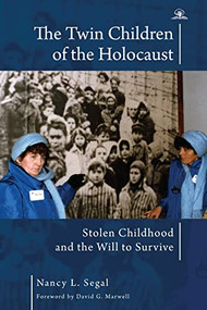 The Twin Children of the Holocaust by Nancy L. Segal, David G. Marwell, 9798887190860