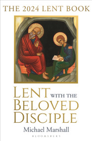 Lent with the Beloved Disciple (The 2024 Lent Book) by Michael Marshall, 9781399404938