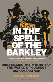 In the Spell of the Barkley (Unravelling the Mystery of the World's Toughest Ultramarathon) by Michiel Panhuysen, 9781399411202