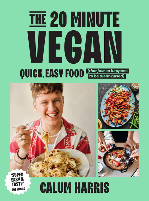 The 20-Minute Vegan (Quick, Easy Food (That Just So Happens to be Plant-based)) by Calum Harris, 9781035013654