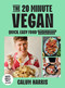 The 20-Minute Vegan (Quick, Easy Food (That Just So Happens to be Plant-based)) by Calum Harris, 9781035013654