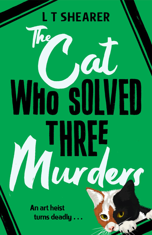 The Cat Who Solved Three Murders (A Cozy Mystery Perfect for Cat Lovers) by L T Shearer, 9781529098044