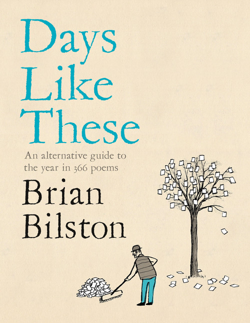 Days Like These (An alternative guide to the year in 366 poems) by Brian Bilston, 9781035001651
