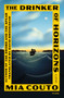 The Drinker of Horizons (A Novel) - 9781250321695 by Mia Couto, David Brookshaw, 9781250321695