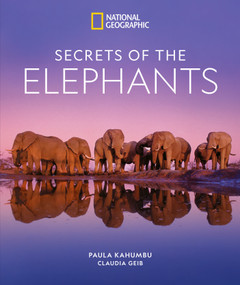 Secrets of the Elephants by Paula Kahumbu, Claudia Geib, 9781426223310