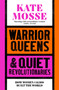 Warrior Queens & Quiet Revolutionaries (How Women (Also) Built the World) - 9781529092233 by Kate Mosse, 9781529092233