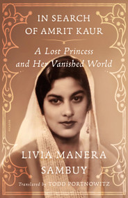 In Search of Amrit Kaur (A Lost Princess and Her Vanished World) - 9781250872227 by Livia Manera Sambuy, Todd Portnowitz