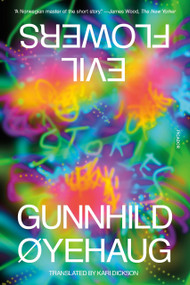 Evil Flowers (Stories) - 9781250321800 by Gunnhild Øyehaug, Kari Dickson