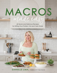 Macros Made Easy (60 Quick and Delicious Recipes for Hitting Your Protein, Fat and Carb Goals) by Danielle Lima, 9781645678632