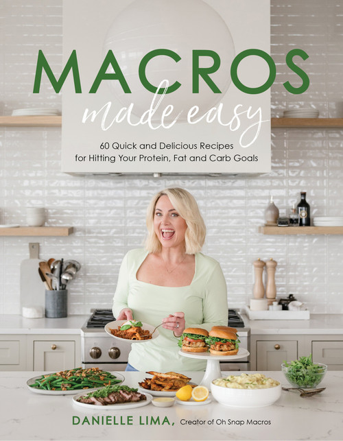 Macros Made Easy (60 Quick and Delicious Recipes for Hitting Your Protein, Fat and Carb Goals) by Danielle Lima, 9781645678632
