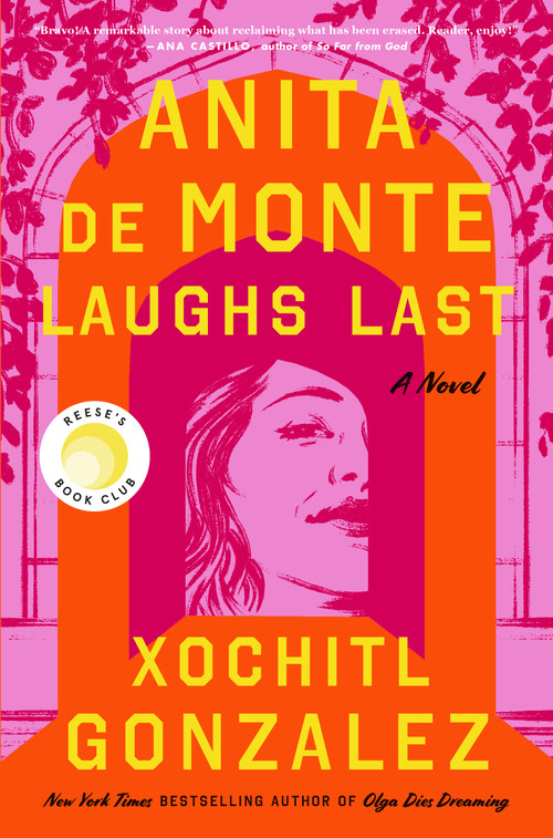 Anita de Monte Laughs Last (Reese's Book Club Pick (A Novel)) by Xochitl Gonzalez, 9781250786210