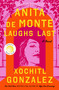 Anita de Monte Laughs Last (Reese's Book Club Pick (A Novel)) by Xochitl Gonzalez, 9781250786210