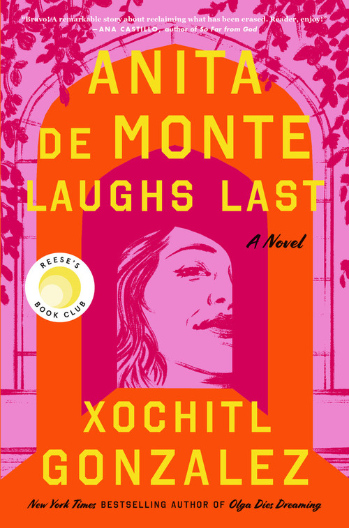 Anita de Monte Laughs Last (Reese's Book Club Pick (A Novel)) by Xochitl Gonzalez, 9781250786210