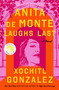 Anita de Monte Laughs Last (Reese's Book Club Pick (A Novel)) by Xochitl Gonzalez, 9781250786210