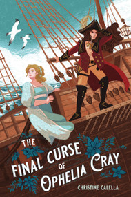 Final Curse of Ophelia Cray, The by Christine Calella, 9781645678724