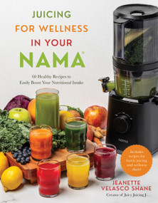 Juicing for Wellness in Your Nama (60 Healthy Recipes to Easily Boost Your Nutritional Intake) by Jeanette Velasco Shane, 9798890039804