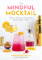The Mindful Mocktail (Delicious, Nutritious Non-Alcoholic Drinks to Make at Home) by Natalie Battaglia, 9781645679394