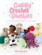 Cuddly Crochet Plushies (30 Patterns for Adorable Animals You'll Love to Snuggle) by Glory Shofowora, 9781645678762