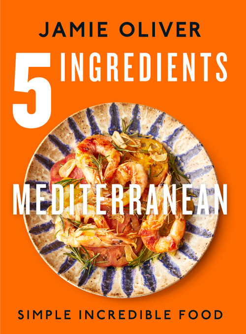 5 Ingredients Mediterranean (Simple Incredible Food [American Measurements]) by Jamie Oliver, 9781250319852
