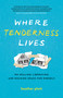 Where Tenderness Lives (On Healing, Liberation, and Holding Space for Oneself) by Heather Plett, 9781774583630