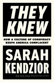 They Knew (How a Culture of Conspiracy Keeps America Complacent) - 9781250878601 by Sarah Kendzior, 9781250878601