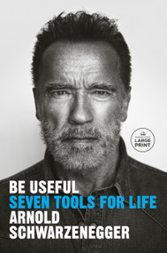Be Useful (Seven Tools for Life) by Arnold Schwarzenegger, 9780593792988