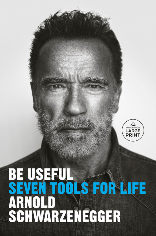 Be Useful (Seven Tools for Life) by Arnold Schwarzenegger, 9780593792988