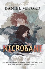 Necrobane (Book Two of The Warden Series) by Daniel M. Ford, 9781250815682