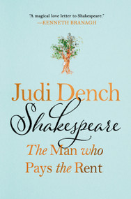 Shakespeare: The Man Who Pays the Rent by Judi Dench, Brendan O'Hea, 9781250325778