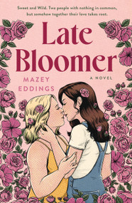 Late Bloomer (A Novel) by Mazey Eddings, 9781250847089