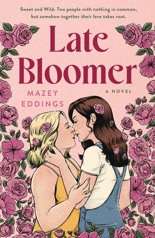 Late Bloomer (A Novel) by Mazey Eddings, 9781250847089