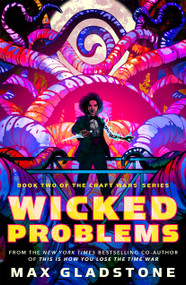 Wicked Problems (Book Two of the Craft Wars Series) by Max Gladstone, 9780765395931