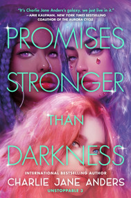 Promises Stronger Than Darkness - 9781250317513 by Charlie Jane Anders, 9781250317513