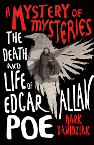 A Mystery of Mysteries (The Death and Life of Edgar Allan Poe) - 9781250792518 by Mark Dawidziak