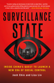 Surveillance State (Inside China's Quest to Launch a New Era of Social Control) - 9781250256690 by Josh Chin, Liza Lin, 9781250256690