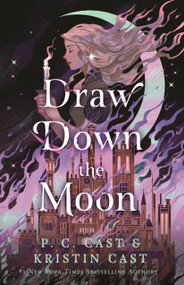 Draw Down the Moon by P. C. Cast, Kristin Cast, 9781250865168