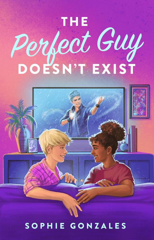 The Perfect Guy Doesn't Exist (A Novel) by Sophie Gonzales, 9781250819185