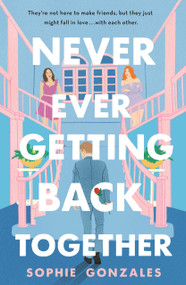 Never Ever Getting Back Together - 9781250323781 by Sophie Gonzales
