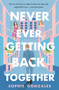 Never Ever Getting Back Together - 9781250323781 by Sophie Gonzales