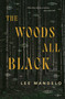 The Woods All Black by Lee Mandelo, 9781250790316
