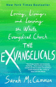 The Exvangelicals (Loving, Living, and Leaving the White Evangelical Church) by Sarah McCammon, 9781250284471