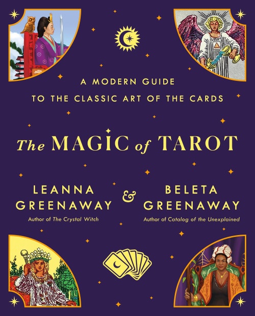 The Magic of Tarot (A Modern Guide to the Classic Art of the Cards) by Leanna Greenaway, Beleta Greenaway, 9781250902733