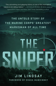 The Sniper (The Untold Story of the Marine Corps' Greatest Marksman of All Time) - 9781250852663 by Jim Lindsay, Chuck Mawhinney, 9781250852663