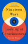 Nineteen Ways of Looking at Consciousness - 9781250151193 by Patrick House, 9781250151193