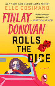 Finlay Donovan Rolls the Dice (A Novel) by Elle Cosimano, 9781250846006