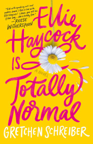 Ellie Haycock Is Totally Normal by Gretchen Schreiber, 9781250892164
